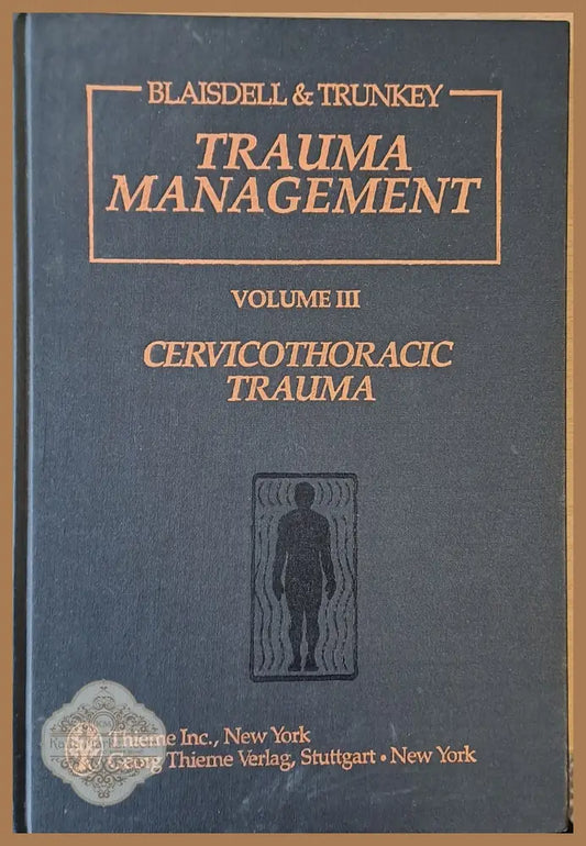Trauma Management volume III - Cervicothoracic Trauma - Авторски колектив - Книги