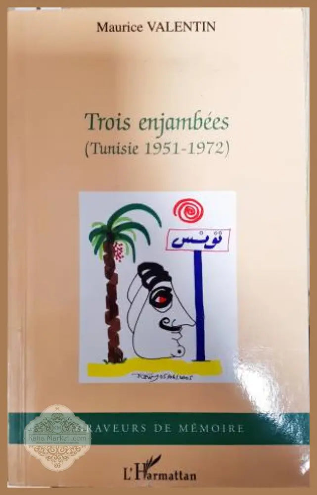 Trois enjambées: (Tunisie 1951-1972) - Maurice Valentin - Книга
