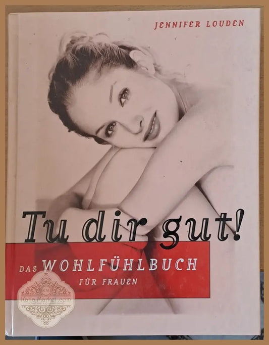 Tu dir gut! Das Wohleuhlbuch fur Frauen - Jennifer Louden - Книги