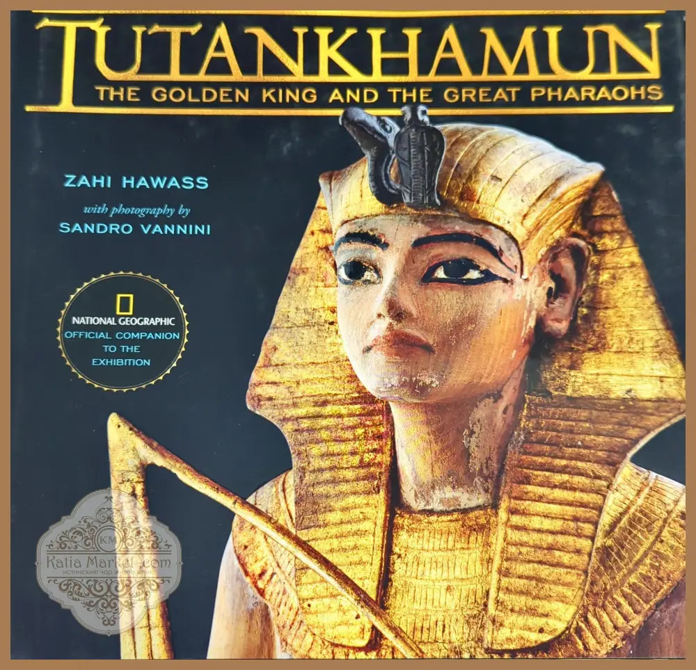 Tutankhamun: The Golden King and the Great Pharaohs - Zahi Hawass - Книги