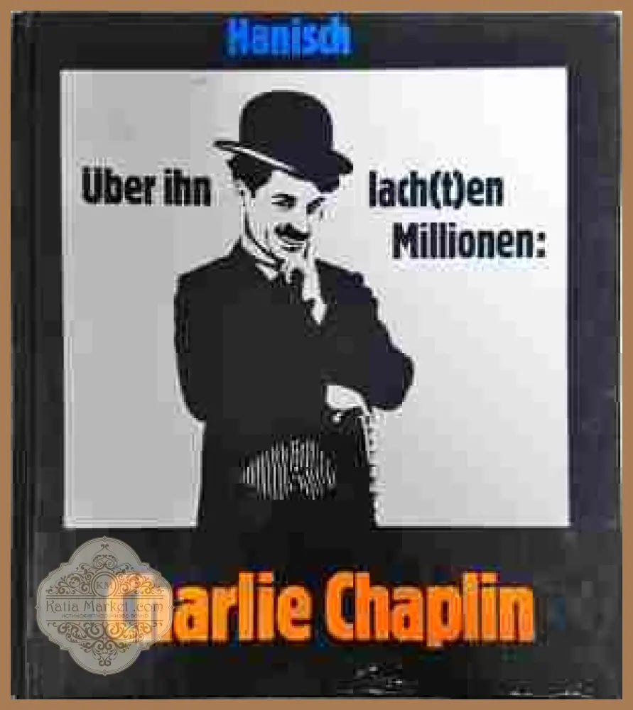 Über ihn lachten Millionen: Charlie Chaplin - Michael Hanisch - Книга
