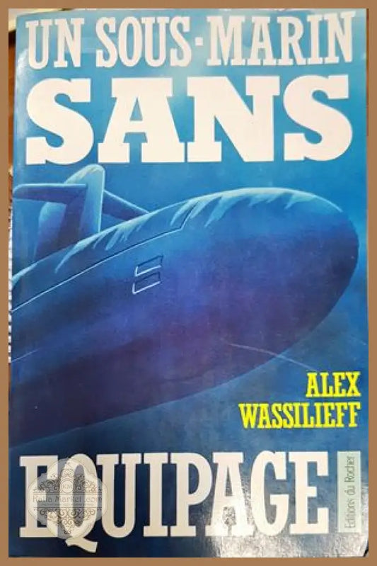 Un sous-marin sans equipage - Alex Wassilieff - Книги