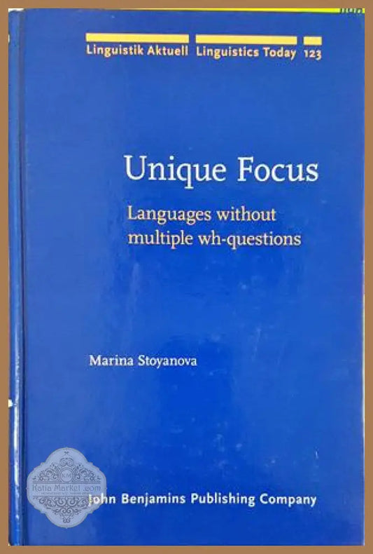 Unique Focus: Languages without multiple wh-questions - Marina Stoyanova