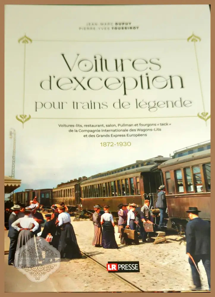 Voitures d’exception pour trains de legende - Jean-Marc Dupuy Pierre-Yves Toussirot - Книги