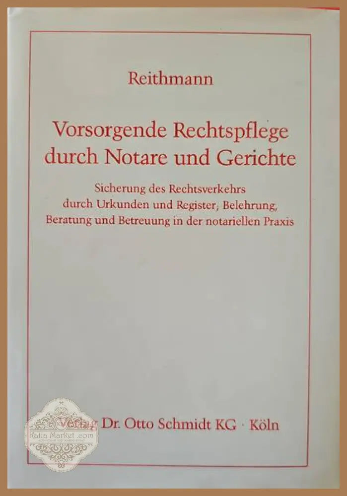 Vorsorgende Rechtspflege durch Notare und Gerichte - Dr. Ch. Reithmann - Книги
