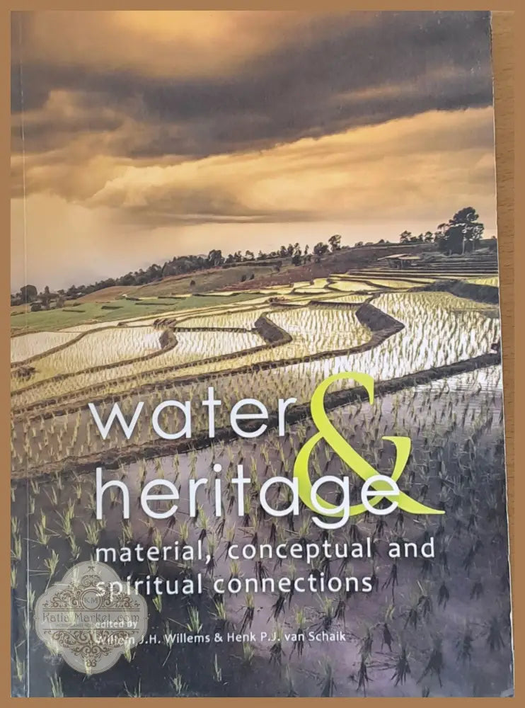 Water and Heritage - material conceptual and spiritual connections - Willen J.H. Willien and P.J. van Schaik - Книги