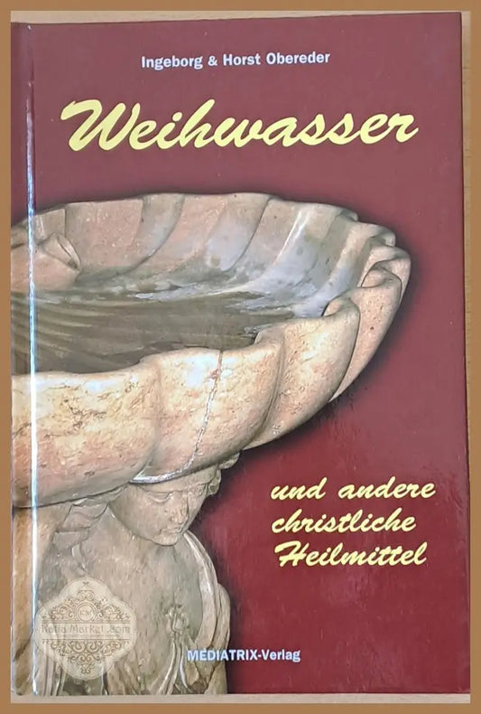 Weihwasser und andere chritliche Heilmittel - Ingeborg und Horst Obereder - Книги