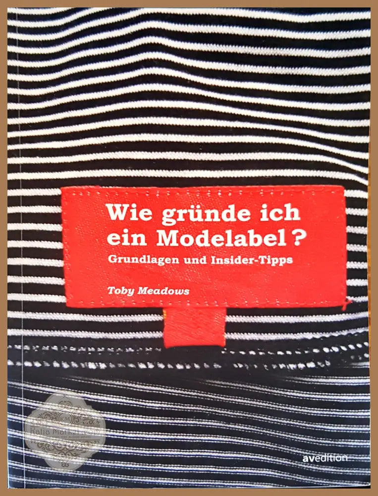 Wie grunde ich ein modelabel? - Toby Meadows - Книги