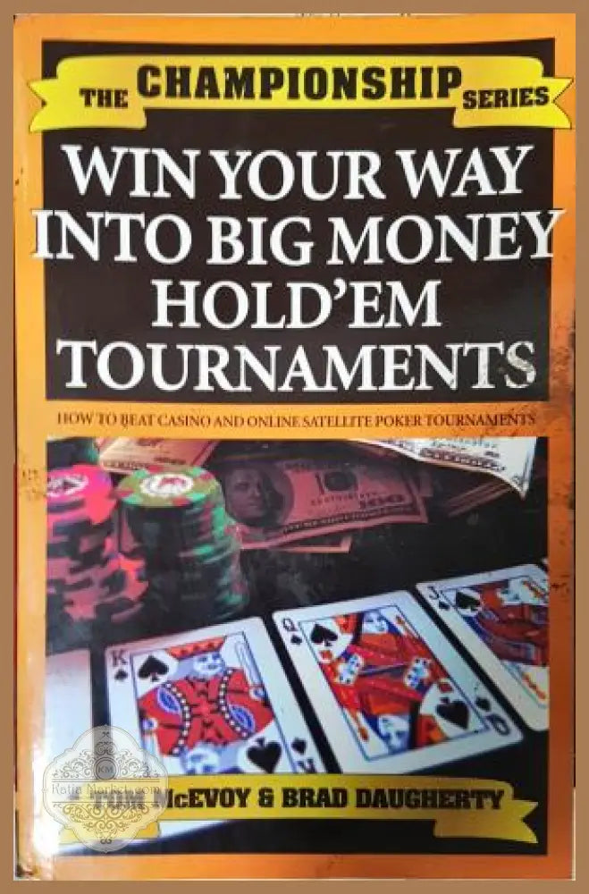 Win Your Way Into Big Money Hold’em Tournaments - Tom McEvoy Brad Daugherty - Книга