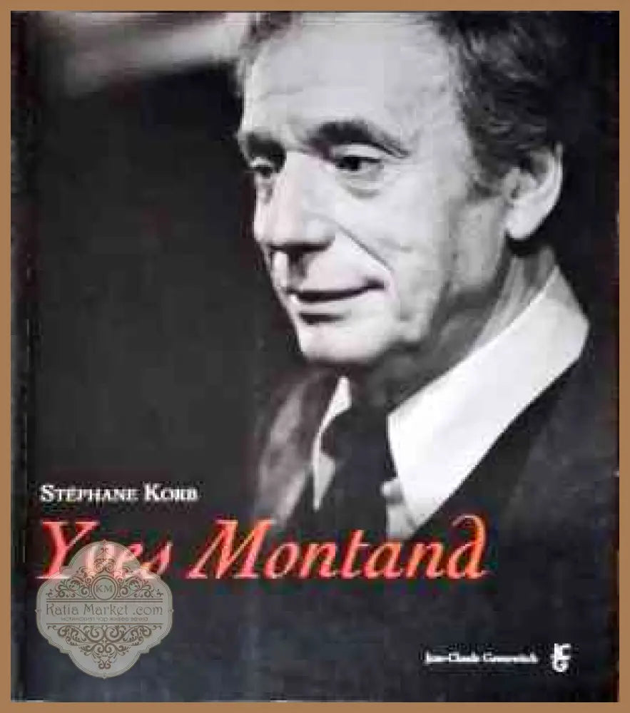 Yves Montand - Stephane Korb - Книги